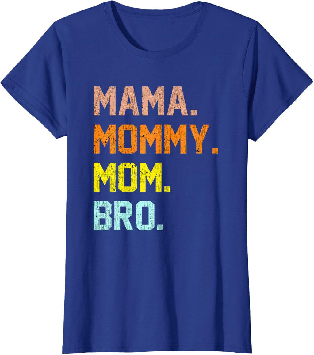 Mama Mommy Mom Bro Mothers Day