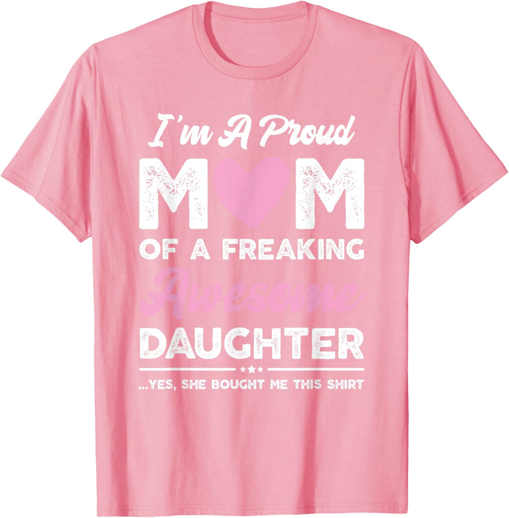 I'm A Proud Mom Gift From Daughter Funny Mothers Day Mother Shirt