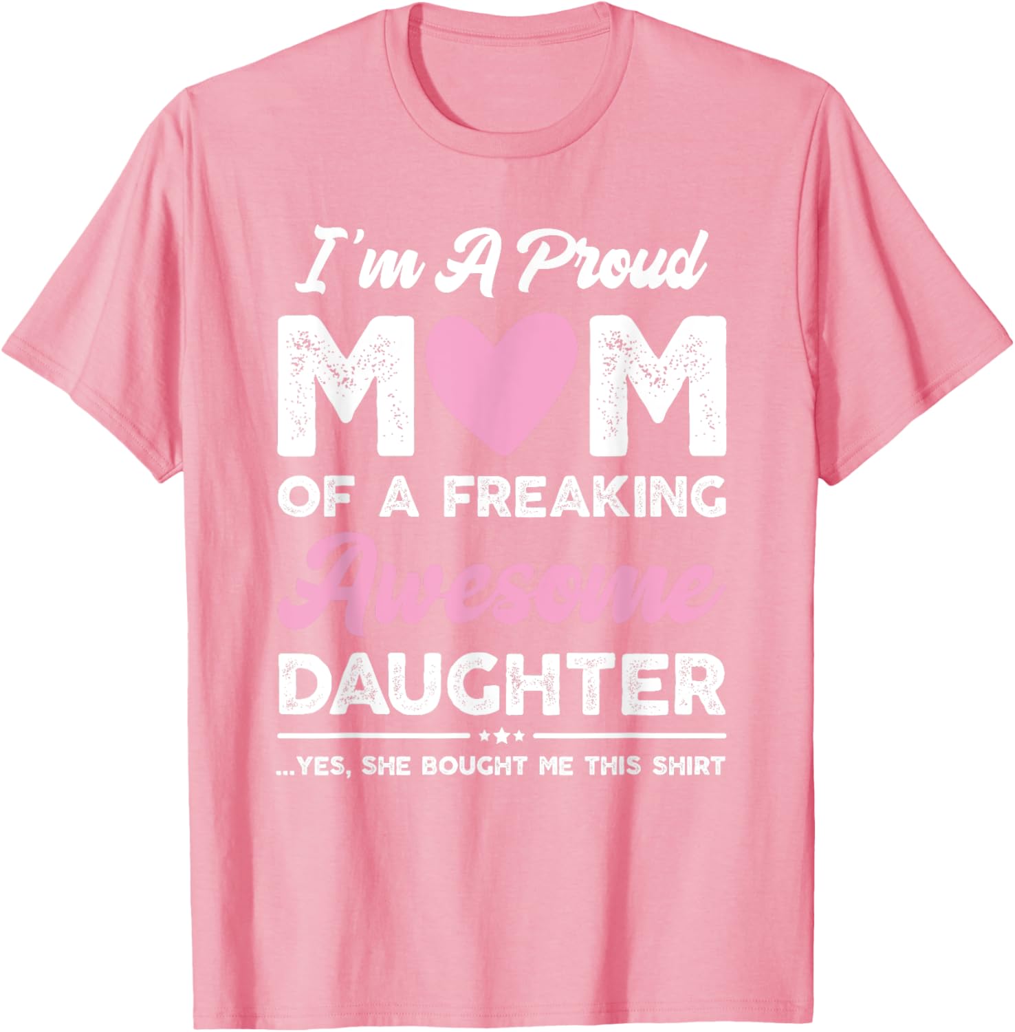 I'm A Proud Mom Gift From Daughter Funny Mothers Day Mother Shirt