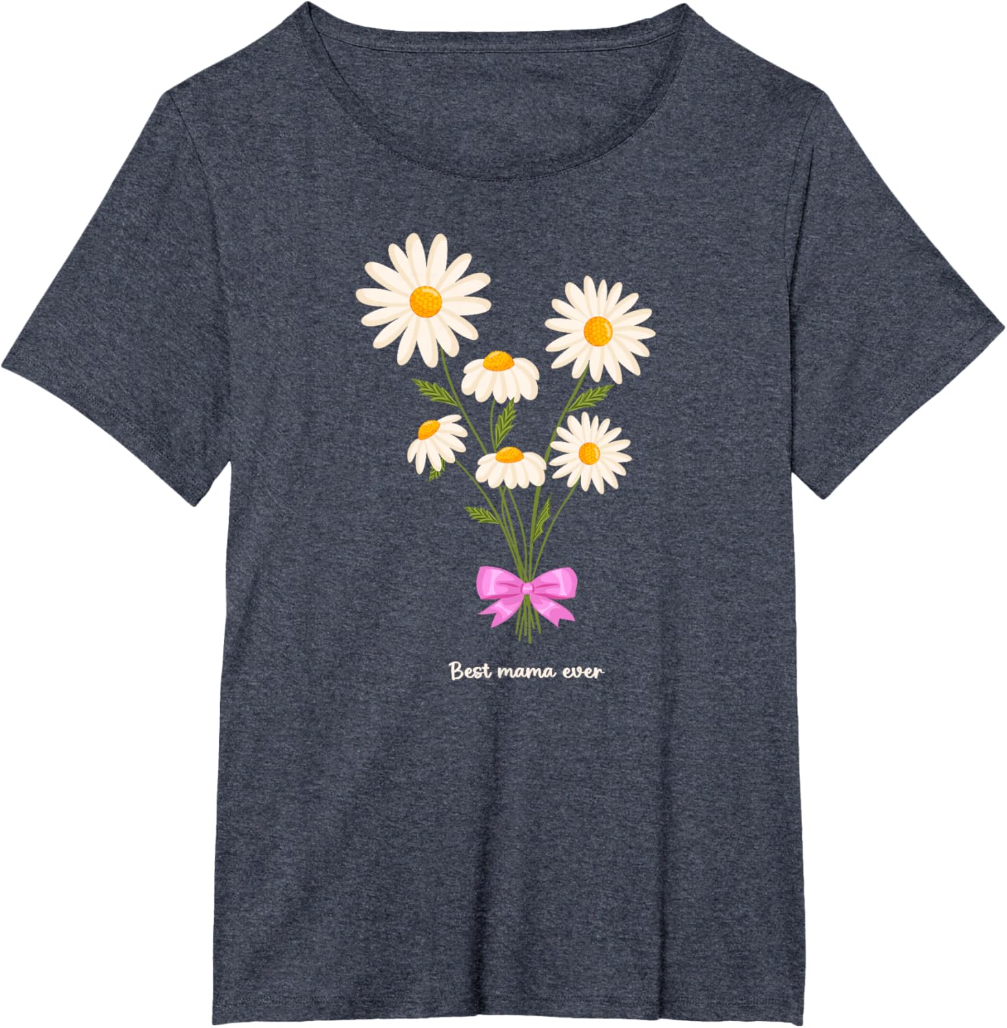 Best Mama Ever Mom Daisy Flower Mama Mother's Day