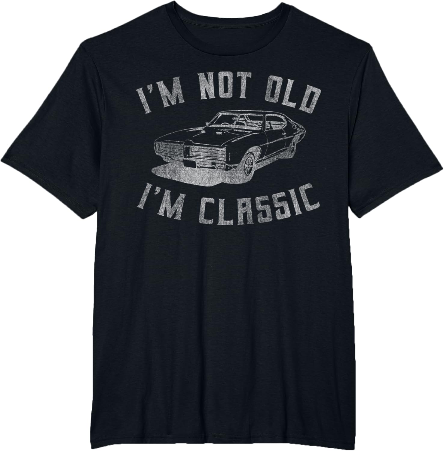 I'm Not Old I'm Classic Funny Car Graphic - Mens & Womens Short Sleeve